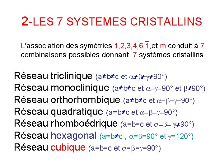 2 -LES 7 SYSTEMES CRISTALLINS L’association des symétries 1, 2, 3, 4, 6, 1,