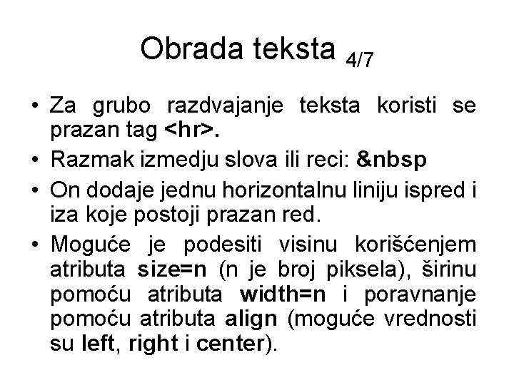 Obrada teksta 4/7 • Za grubo razdvajanje teksta koristi se prazan tag <hr>. •