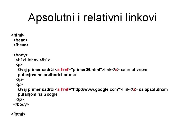Apsolutni i relativni linkovi <html> <head> </head> <body> <h 1>Linkovi</h 1> <p> Ovaj primer
