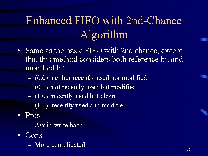 Enhanced FIFO with 2 nd-Chance Algorithm • Same as the basic FIFO with 2