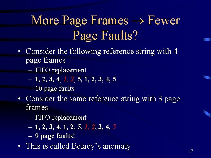 More Page Frames Fewer Page Faults? • Consider the following reference string with 4