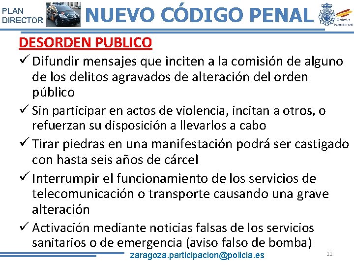 PLAN DIRECTOR NUEVO CÓDIGO PENAL DESORDEN PUBLICO ü Difundir mensajes que inciten a la