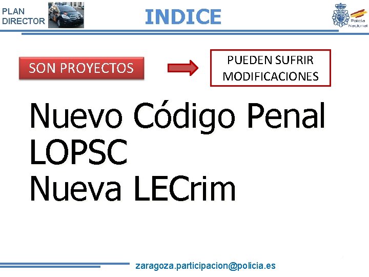 PLAN DIRECTOR SON PROYECTOS INDICE PUEDEN SUFRIR MODIFICACIONES Nuevo Código Penal LOPSC Nueva LECrim