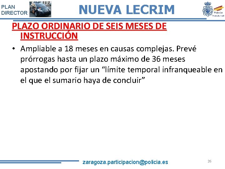 PLAN DIRECTOR NUEVA LECRIM PLAZO ORDINARIO DE SEIS MESES DE INSTRUCCIÓN • Ampliable a