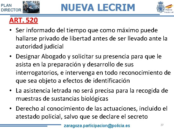 PLAN DIRECTOR NUEVA LECRIM ART. 520 • Ser informado del tiempo que como máximo