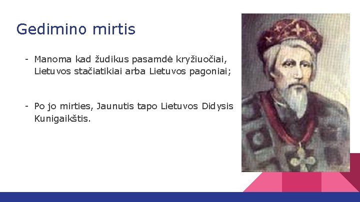 Gedimino mirtis - Manoma kad žudikus pasamdė kryžiuočiai, Lietuvos stačiatikiai arba Lietuvos pagoniai; -