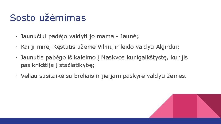 Sosto užėmimas - Jaunučiui padėjo valdyti jo mama - Jaunė; - Kai ji mirė,