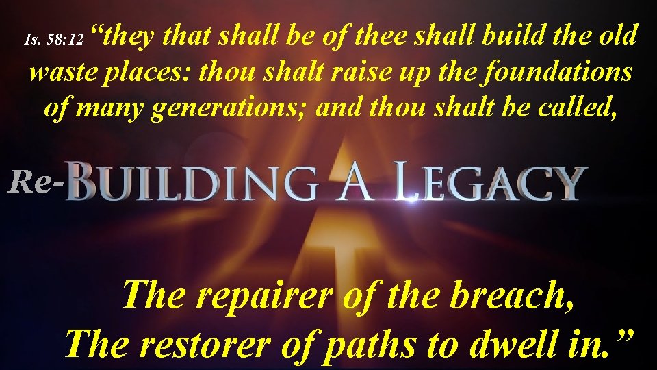 “they that shall be of thee shall build the old waste places: thou shalt
