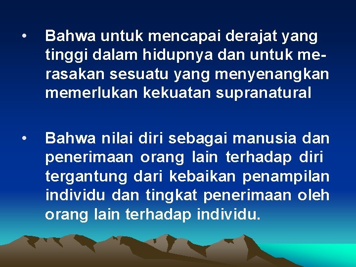  • Bahwa untuk mencapai derajat yang tinggi dalam hidupnya dan untuk merasakan sesuatu