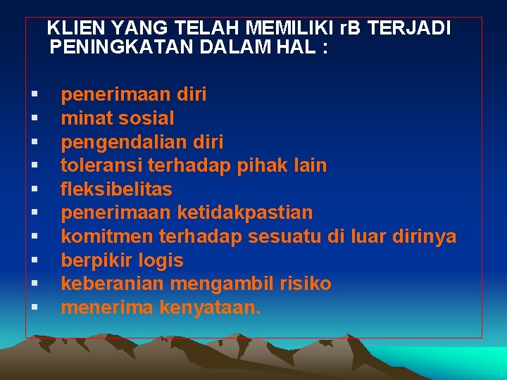 KLIEN YANG TELAH MEMILIKI r. B TERJADI PENINGKATAN DALAM HAL : § § §