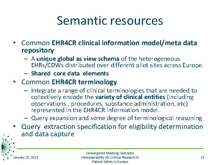 Semantic resources • Common EHR 4 CR clinical information model/meta data repository – A