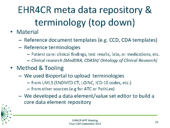 EHR 4 CR meta data repository & terminology (top down) • Material – Reference