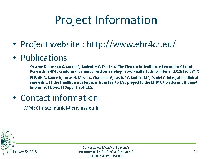 Project Information • Project website : http: //www. ehr 4 cr. eu/ • Publications