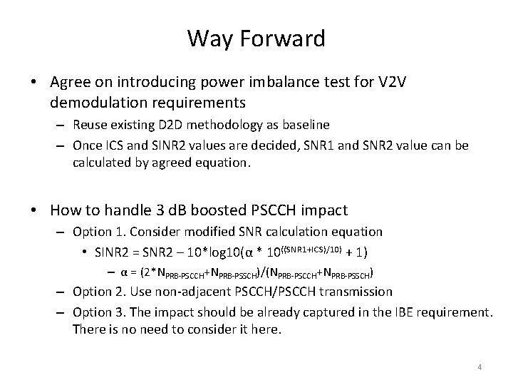 Way Forward • Agree on introducing power imbalance test for V 2 V demodulation