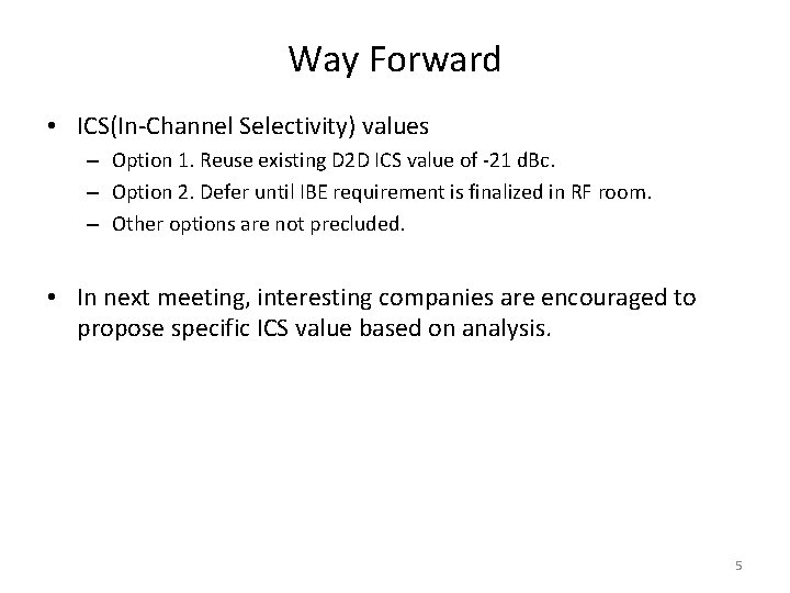 Way Forward • ICS(In-Channel Selectivity) values – Option 1. Reuse existing D 2 D