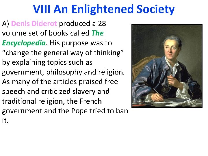 VIII An Enlightened Society A) Denis Diderot produced a 28 volume set of books