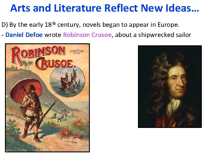 Arts and Literature Reflect New Ideas… D) By the early 18 th century, novels