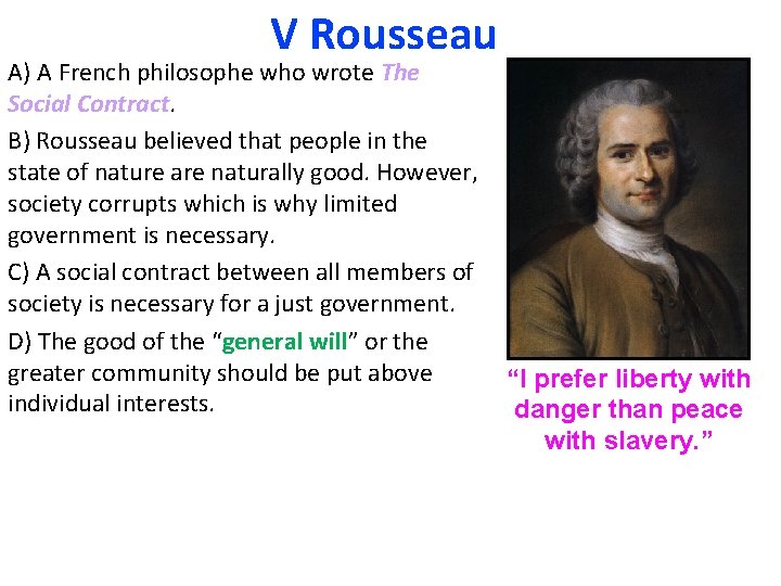 V Rousseau A) A French philosophe who wrote The Social Contract. B) Rousseau believed