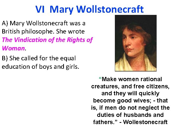 VI Mary Wollstonecraft A) Mary Wollstonecraft was a British philosophe. She wrote The Vindication