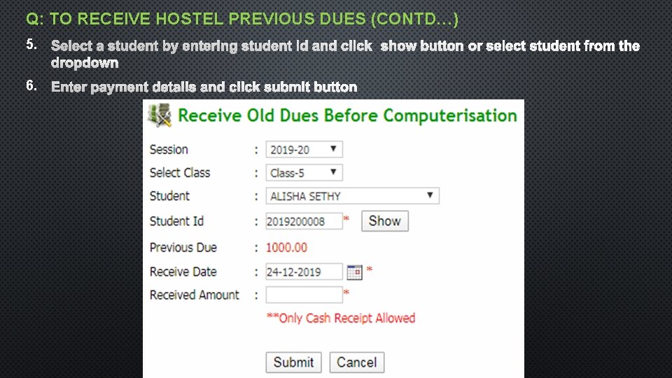 Q: TO RECEIVE HOSTEL PREVIOUS DUES (CONTD…) 5. 6. 