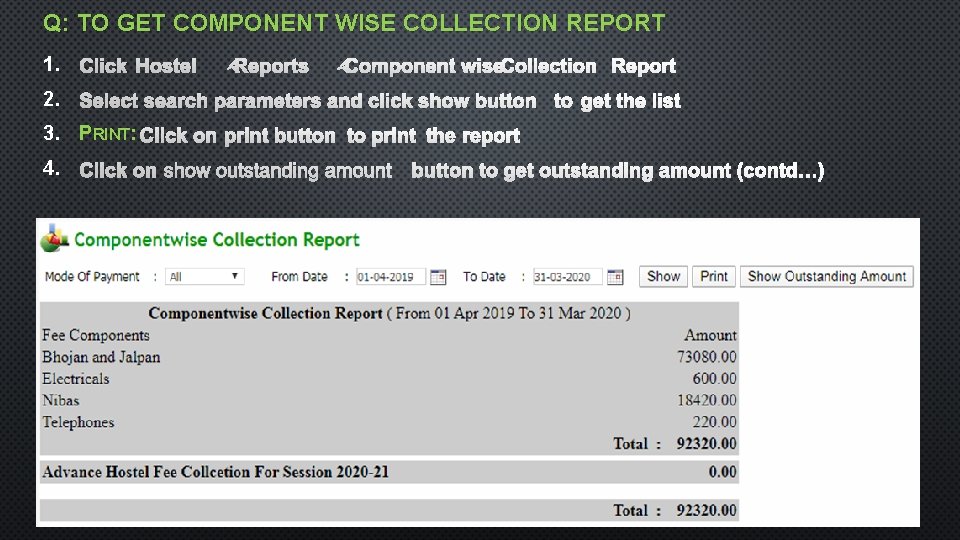 Q: TO GET COMPONENT WISE COLLECTION REPORT 1. 2. 3. PRINT: 4. 