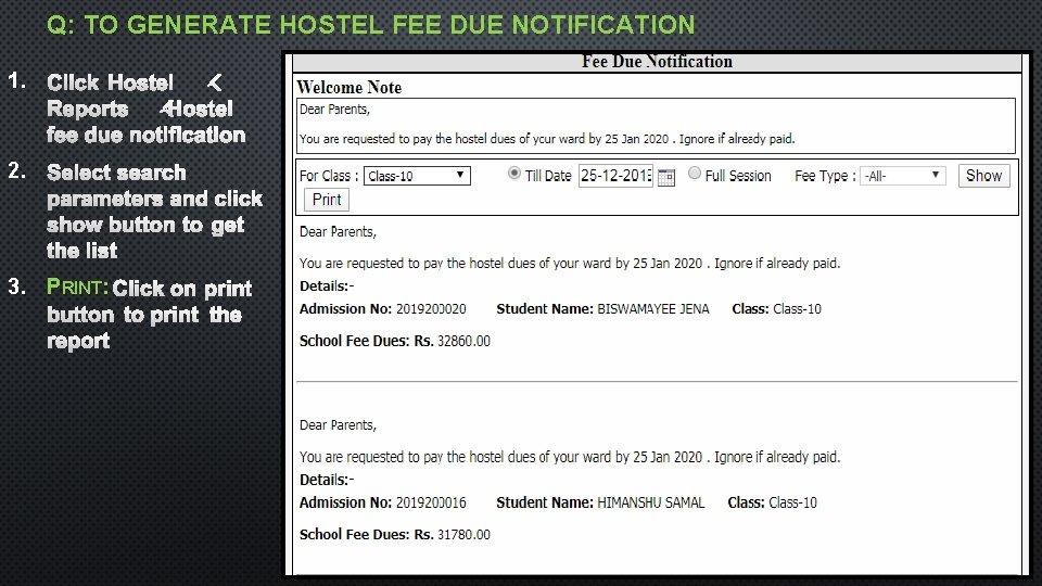 Q: TO GENERATE HOSTEL FEE DUE NOTIFICATION 1. 2. 3. PRINT: 