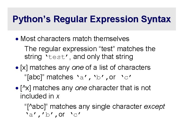 Python’s Regular Expression Syntax · Most characters match themselves The regular expression “test” matches