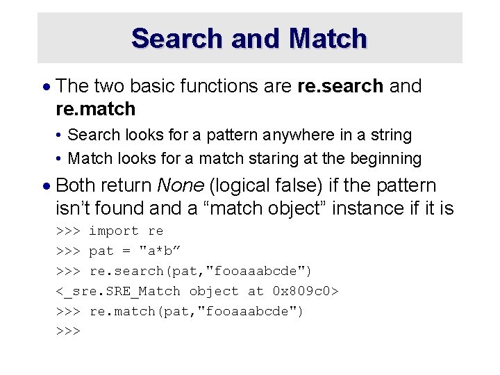 Search and Match · The two basic functions are re. search and re. match