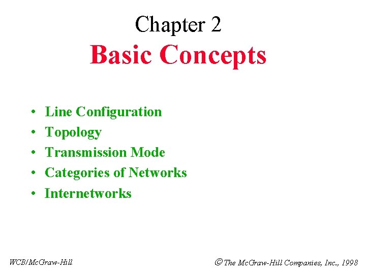 Chapter 2 Basic Concepts • • • Line Configuration Topology Transmission Mode Categories of