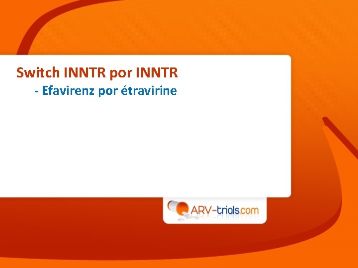 Switch INNTR por INNTR - Efavirenz por étravirine 