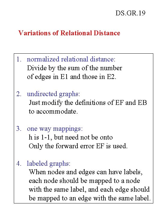 DS. GR. 19 Variations of Relational Distance 1. normalized relational distance: Divide by the