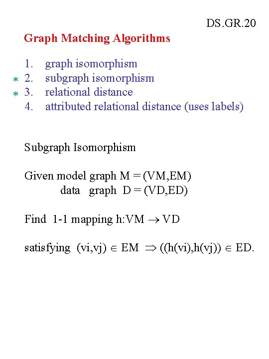 DS. GR. 20 Graph Matching Algorithms 1. * 2. * 3. 4. graph isomorphism