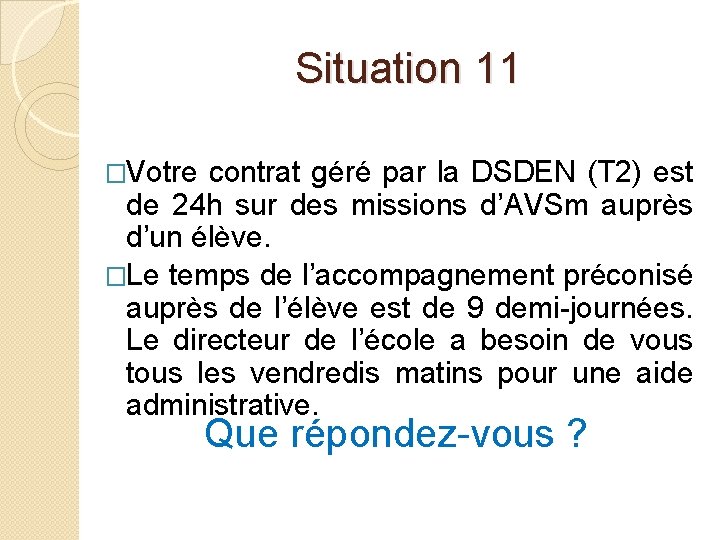 Situation 11 �Votre contrat géré par la DSDEN (T 2) est de 24 h