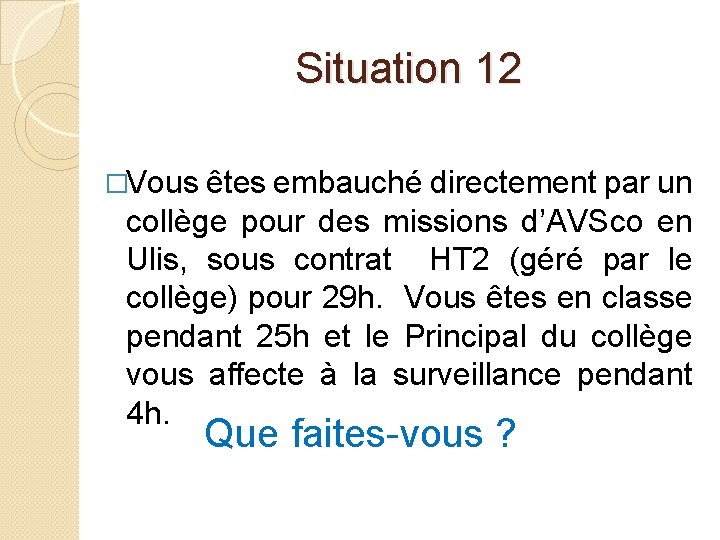 Situation 12 �Vous êtes embauché directement par un collège pour des missions d’AVSco en