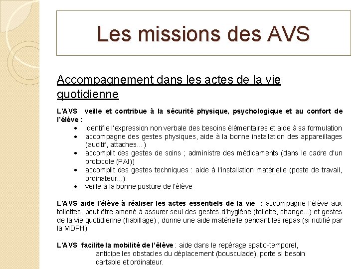 Les missions des AVS Accompagnement dans les actes de la vie quotidienne L’AVS veille