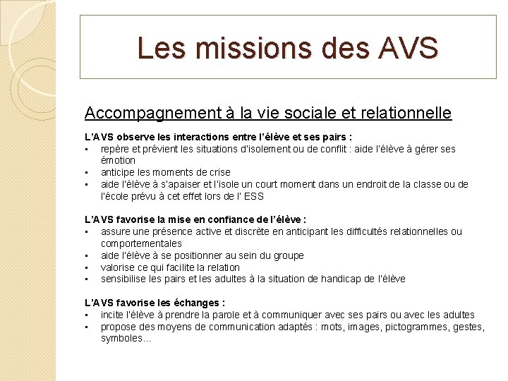 Les missions des AVS Accompagnement à la vie sociale et relationnelle L’AVS observe les