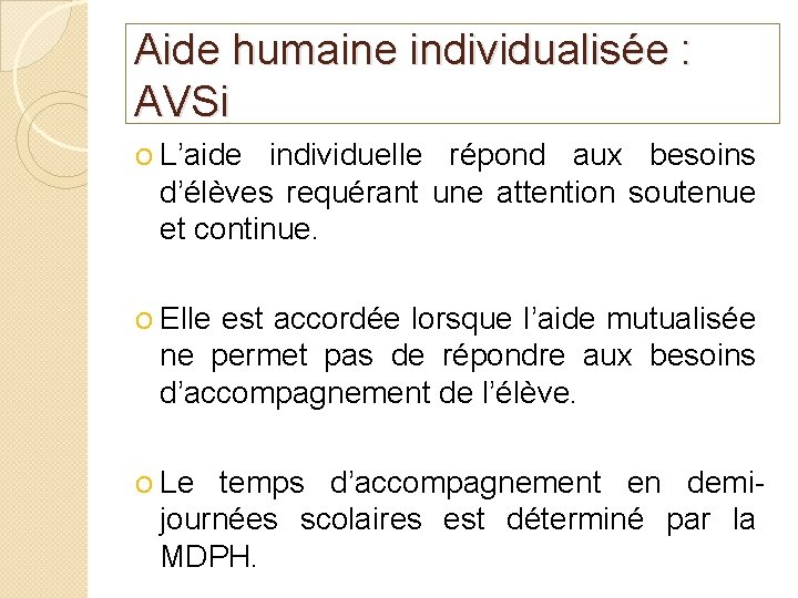 Aide humaine individualisée : AVSi O L’aide individuelle répond aux besoins d’élèves requérant une