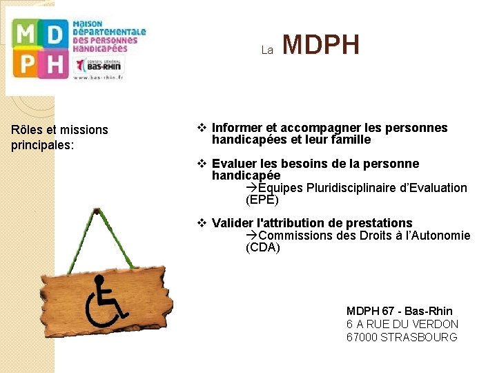 La Rôles et missions principales: MDPH v Informer et accompagner les personnes handicapées et