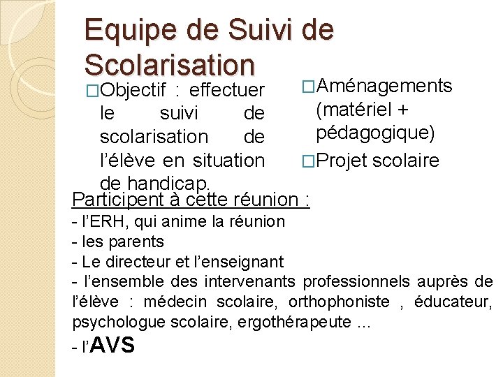 Equipe de Suivi de Scolarisation �Aménagements : effectuer (matériel + le suivi de pédagogique)