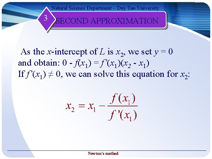 Natural Science Department – Duy Tan University 3 SECOND APPROXIMATION As the x-intercept of