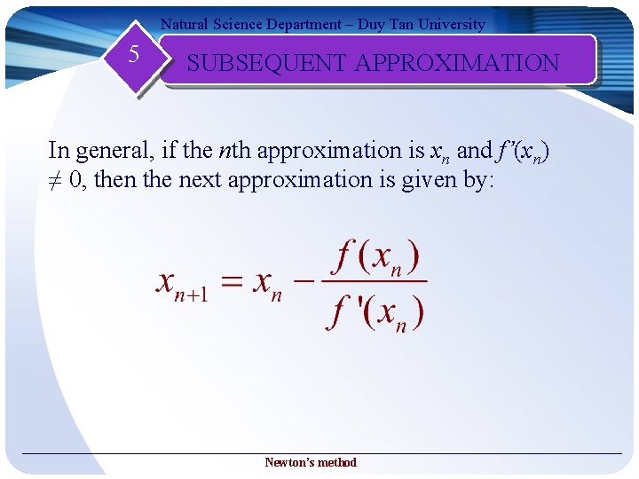 Natural Science Department – Duy Tan University 5 SUBSEQUENT APPROXIMATION In general, if the
