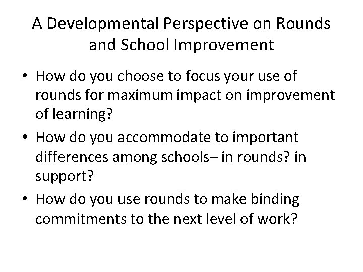 A Developmental Perspective on Rounds and School Improvement • How do you choose to