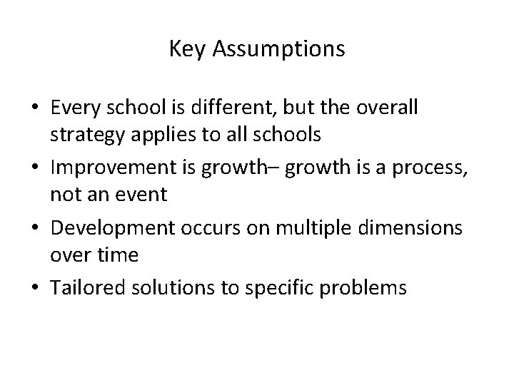 Key Assumptions • Every school is different, but the overall strategy applies to all