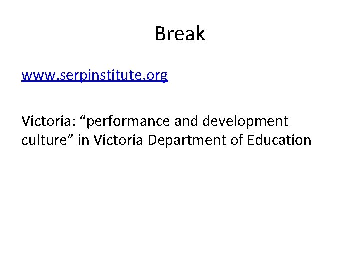 Break www. serpinstitute. org Victoria: “performance and development culture” in Victoria Department of Education