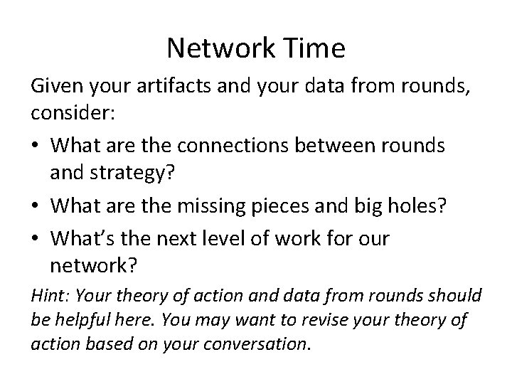 Network Time Given your artifacts and your data from rounds, consider: • What are