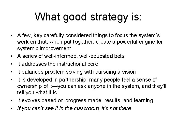 What good strategy is: • A few, key carefully considered things to focus the