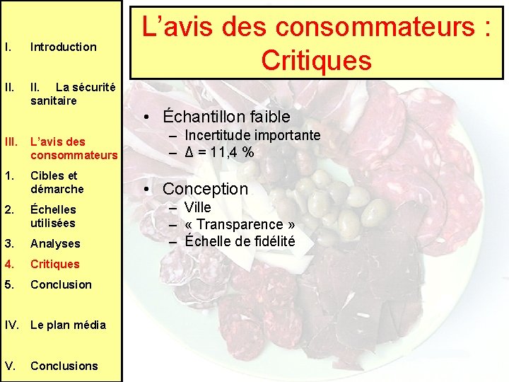 I. Introduction II. La sécurité sanitaire III. L’avis des consommateurs 1. Cibles et démarche