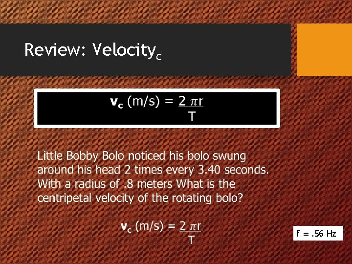 Review: Velocityc f =. 56 Hz 