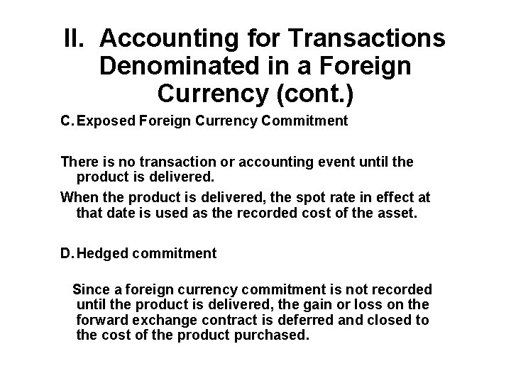 II. Accounting for Transactions Denominated in a Foreign Currency (cont. ) C. Exposed Foreign