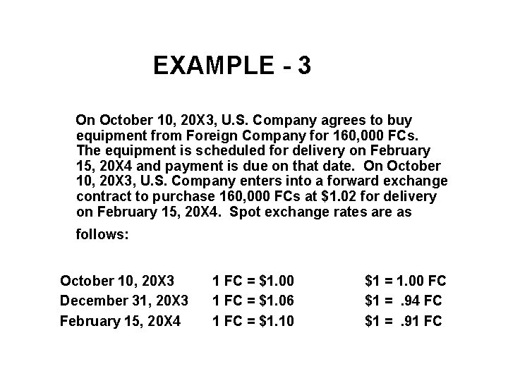 EXAMPLE - 3 On October 10, 20 X 3, U. S. Company agrees to